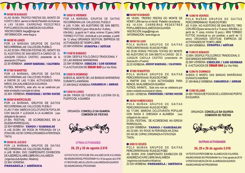 A Guarda acolle do 6 ao 15 de agosto as Festas do Monte , unhas Festas declaradas de Interese Turístico de Galicia, que contan un ano máis, cunha ampla programación de actividades, destacando as noites de verbenas, as actividades deportivas e culturais, así coma o Desfile Folclórico Tradicional e de Bandas Mariñeiras e o Domingo do Monte.