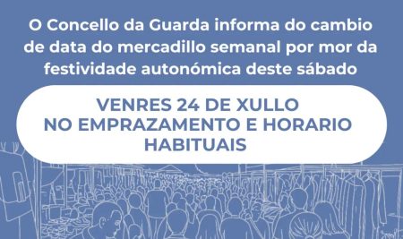O Concello da Guarda informa do cambio de data do mercadillo por mor do festivo polo Día de Galicia